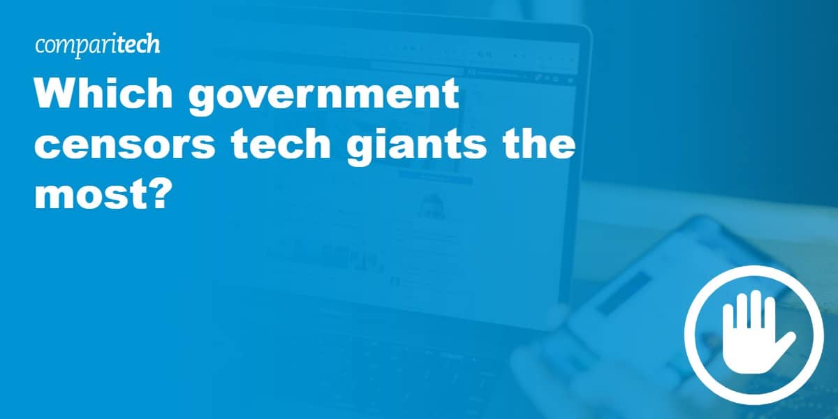 Which government censors tech giants the most